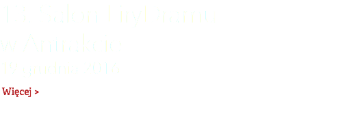 13. Salon LiryDramu  w Antrakcie 19 grudnia 2016 Więcej >