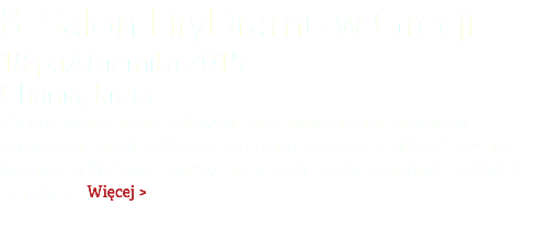 8. Salon LiryDramu w Grecji 18 października 2015 Chania, Kreta Z reportażami o greckiej kulturze w Polsce i wywiadami ze środowiska artystycznego ukazał się 8 numer polskiego czasopisma „LiryDram”, które jest wydawane w Warszawie i zajmuje się literaturą i sztuką. Już w dwóch poprzednich numerach… Więcej >