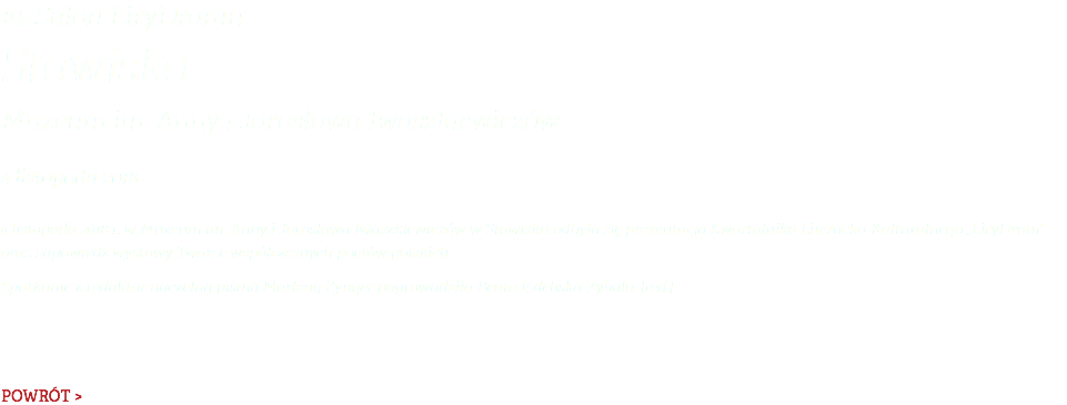 19. Salon LiryDramu Stawisko Muzeum im. Anny i Jarosława Iwaszkiewiczów 4 listopada 2018 4 listopada 2018 r. w Muzeum im. Anny i Jarosława Iwaszkiewiczów w Stawisku odbyła się prezentacja Kwartalnika Literacko-Kulturalnego „LiryDram” oraz zapowiedź wystawy Twarze współczesnych poetów polskich. Spotkanie z redaktor naczelną pisma Marleną Zynger poprowadziła Beata Izdebska-Zybała. [red.] POWRÓT >